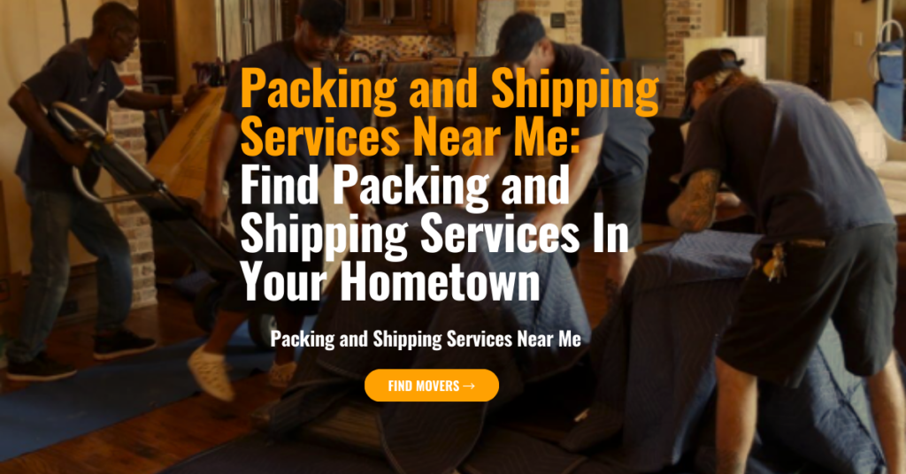 Packing and shipping services near me